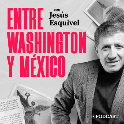 Entre Washington y México con Jesús Esquivel (Video)